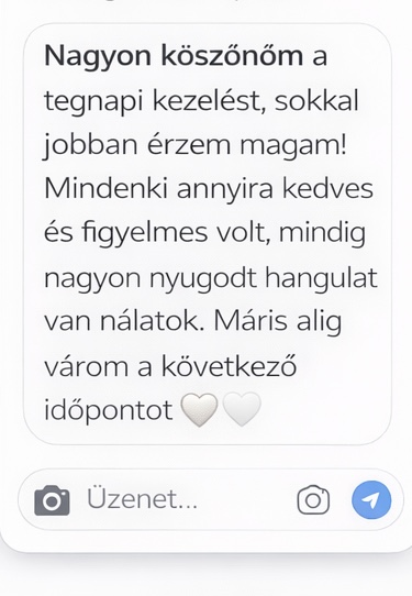 Vendég üzenet: Nagyon köszönöm a tegnapi kezelést, sokkal jobban érzem magam… mindig nagyon nyugodt hangulat van nálatok.